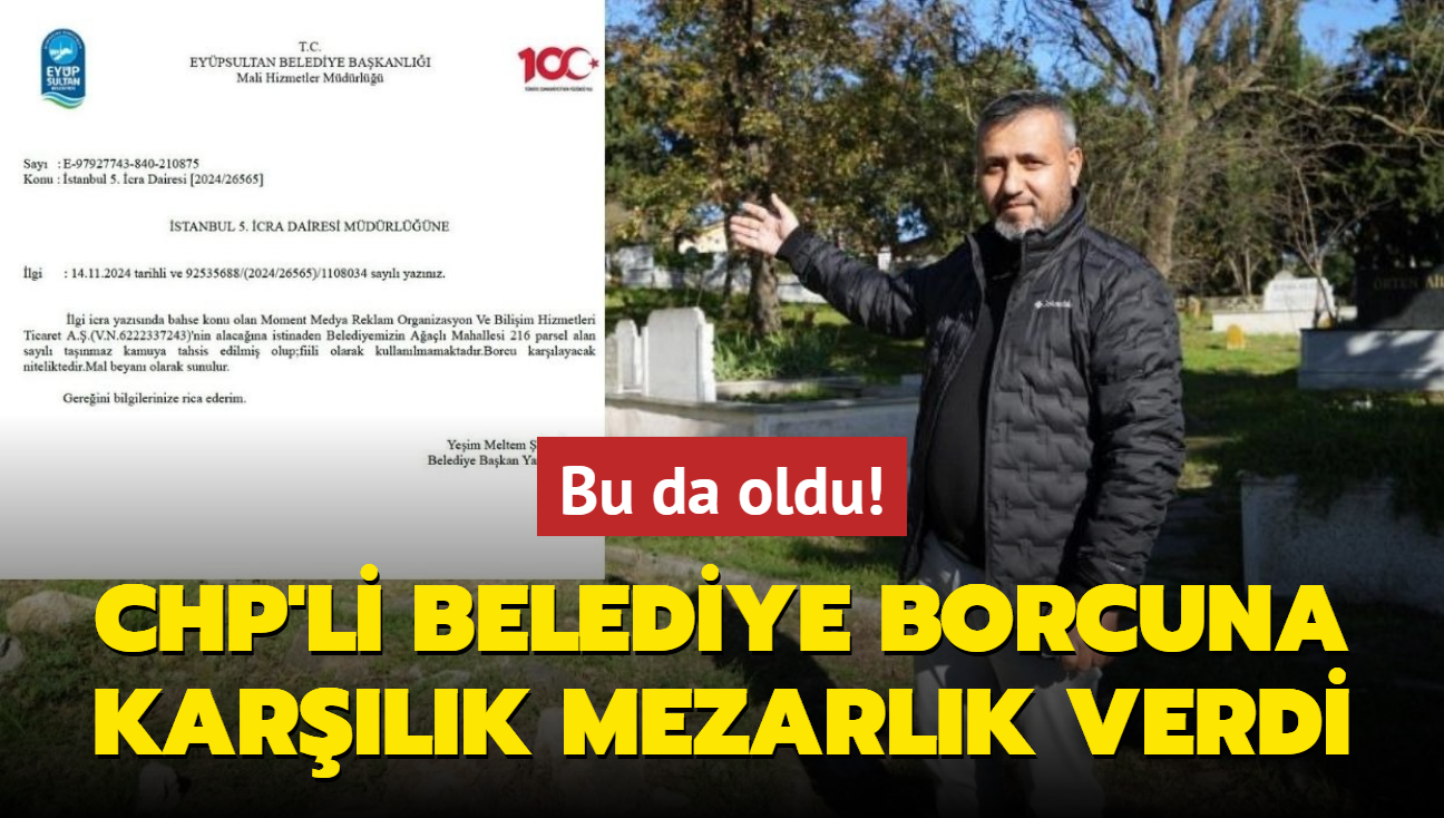 Bu da oldu! CHP'li belediye borcuna karlk mezarlk verdi