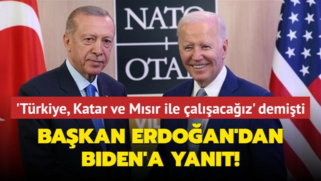 'Trkiye, Katar ve Msr ile alacaz' demiti... Bakan Erdoan'dan Biden'a yant!