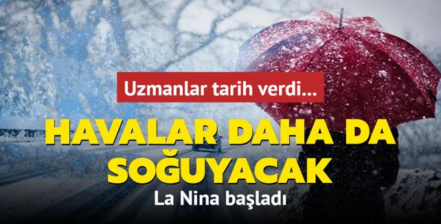 Uzmanlar tarih verdi... La Nina balad: Havalar daha da souyacak