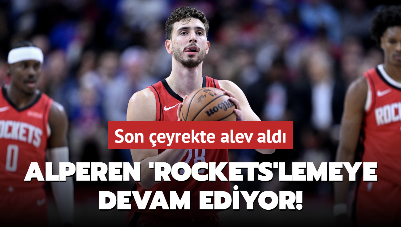 Alperen engn 'Rockets'lemeye devam ediyor! Son eyrekte alev ald