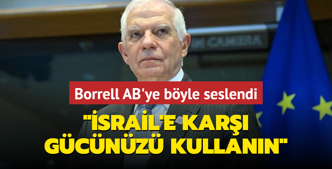 Borrell AB'ye seslendi: srail'e kar gcnz kullann