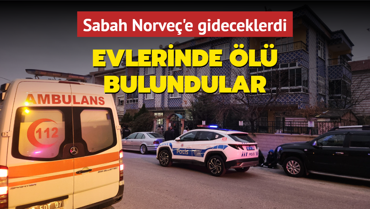 Sabah Norve'e gideceklerdi: Evlerinde l bulundular