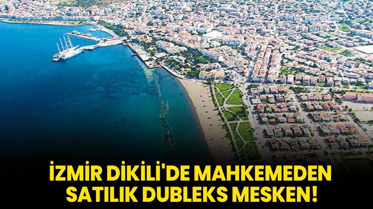 zmir Dikili'de mahkemeden satlk dubleks mesken!