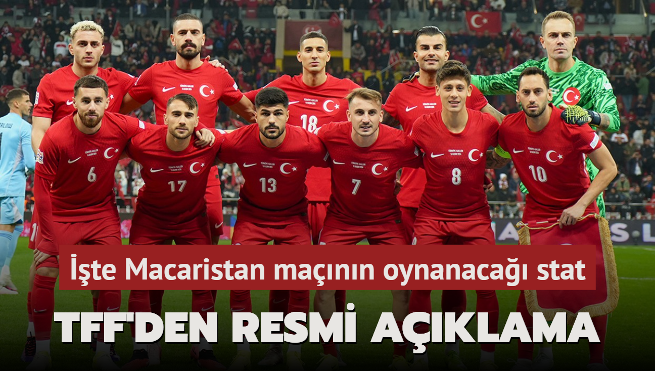 TFF'den resmi aklama! te Macaristan mann oynanaca stat