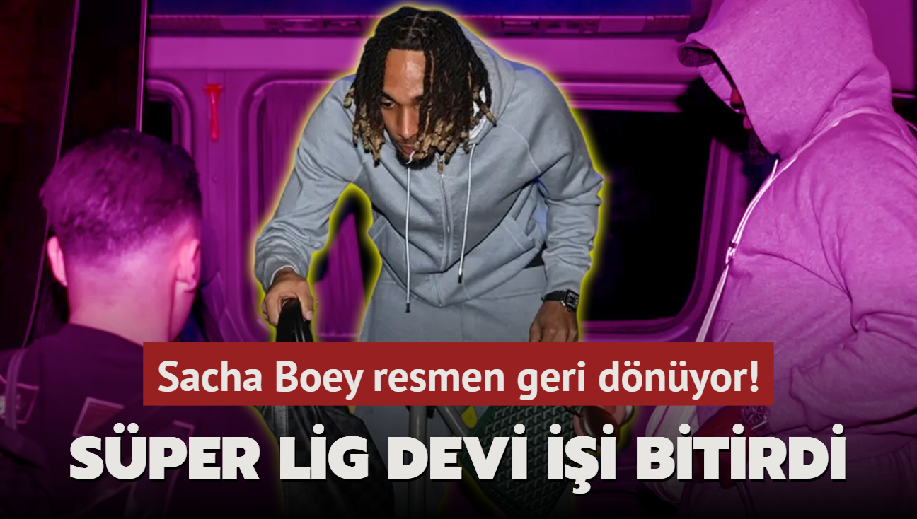 Ve Sper Lig devi ii bitirdi! Sacha Boey resmen geri dnyor: Kimse bunu beklemiyordu