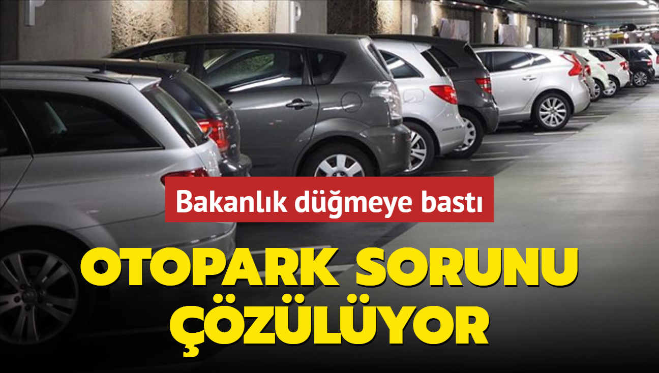 Bakanlk dmeye bast... Otopark sorunu zlyor