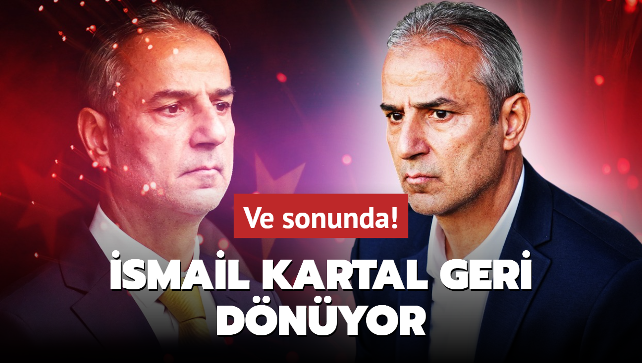 Ve sonunda! smail Kartal resmen geri dnyor: te yeni takm