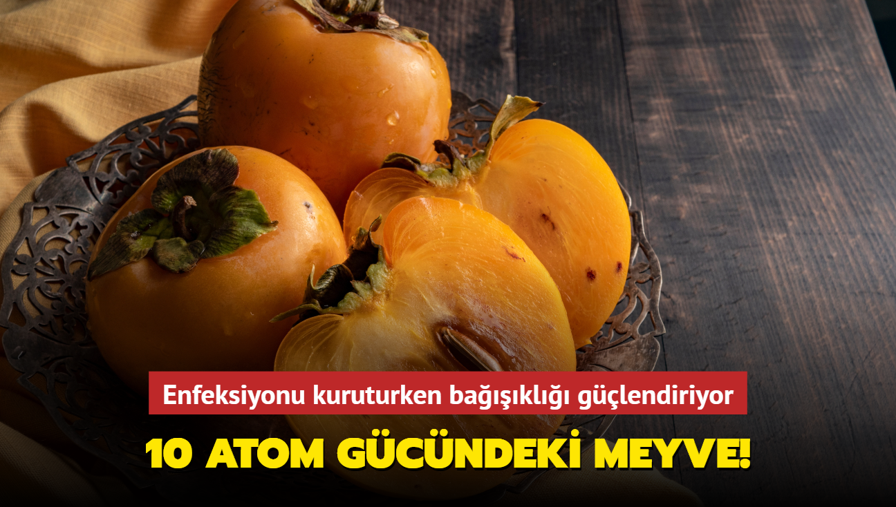 10 atom gcndeki meyve! Enfeksiyonu kuruturken bakl glendiriyor