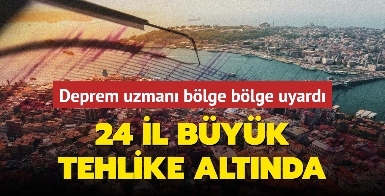 24 il byk tehlike altnda... Deprem uzman blge blge uyard