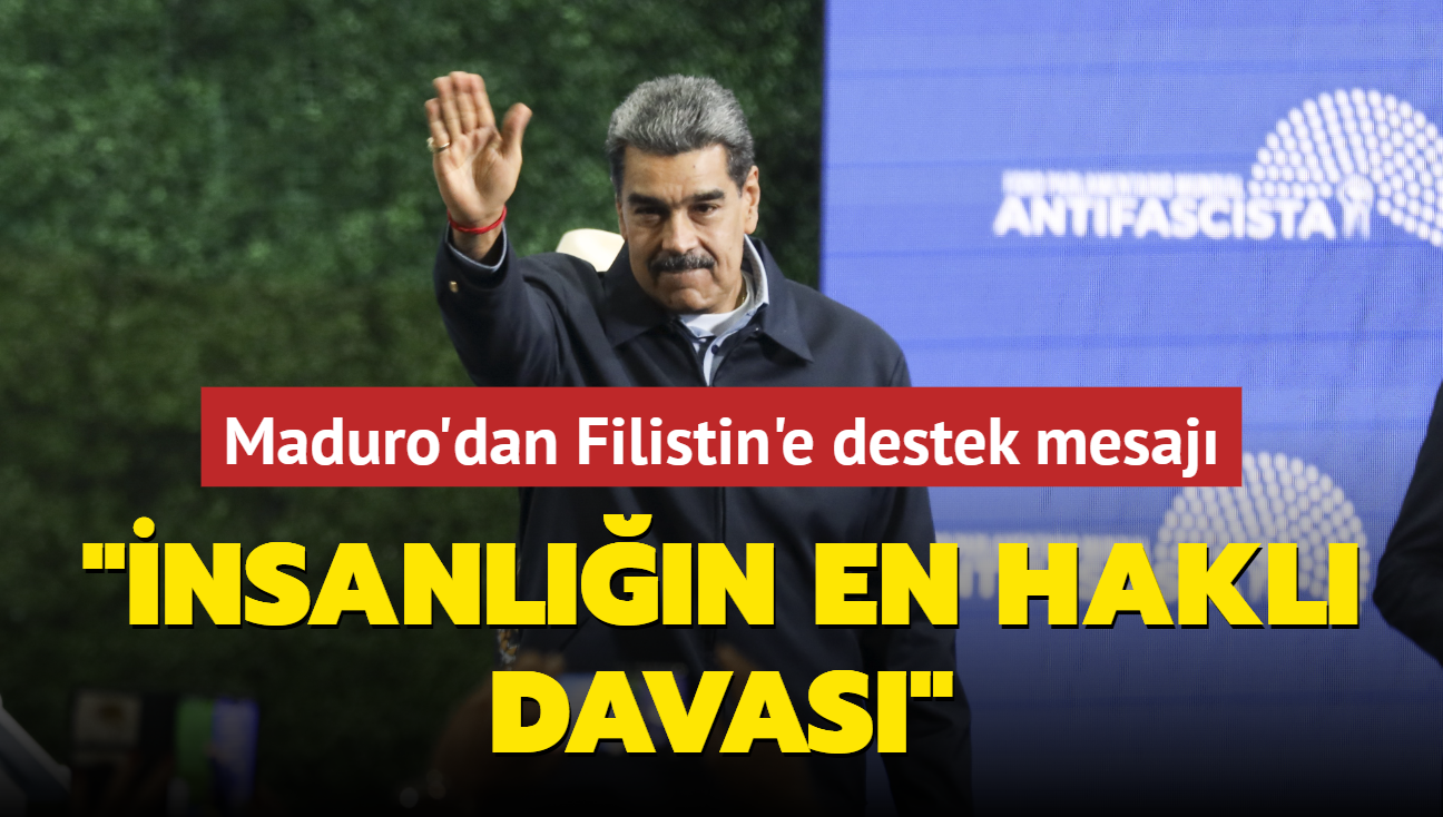 Maduro'dan Filistin'e destek mesaj: nsanln en hakl davas