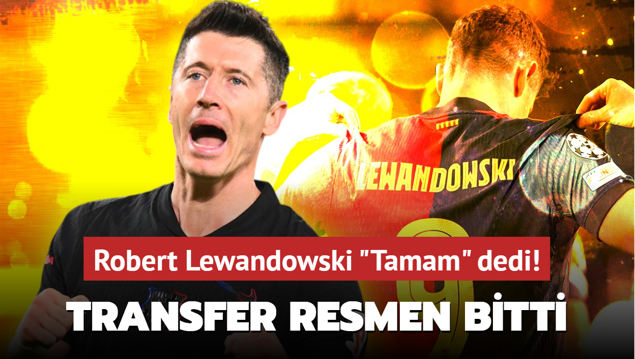 Ve yln transferi resmen bitti! Robert Lewandowski 'Tamam' dedi