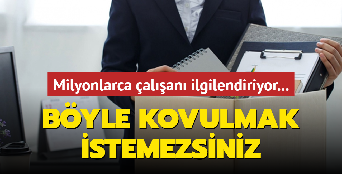 Milyonlarca alan ilgilendiriyor... Byle kovulmak istemezsiniz