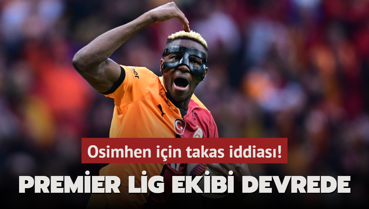 Osimhen iin takas iddias! Premier Lig ekibi devrede