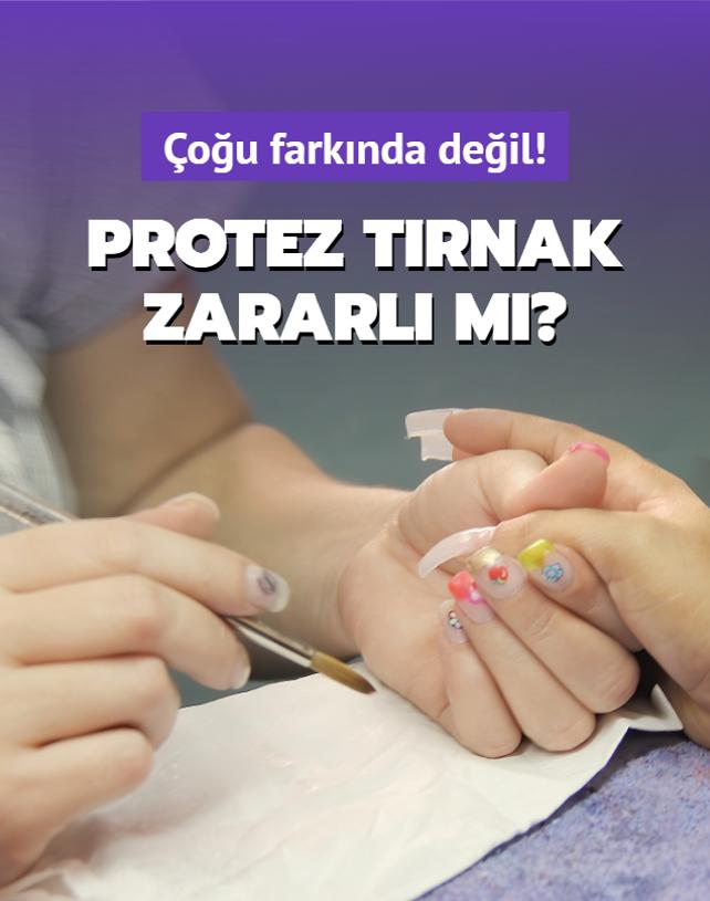 Protez trnaklar sala zararl m? Ka yaparken gz karmayn