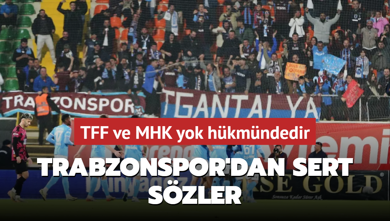 TFF ve MHK yok hkmndedir! Trabzonspor'dan sert szler