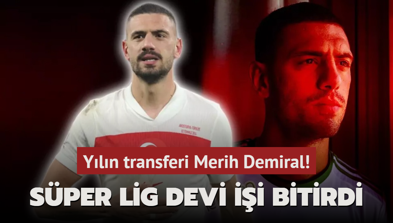 Ve Sper Lig devi ii bitirdi! Yln transferi Merih Demiral: mzay resmen atyor