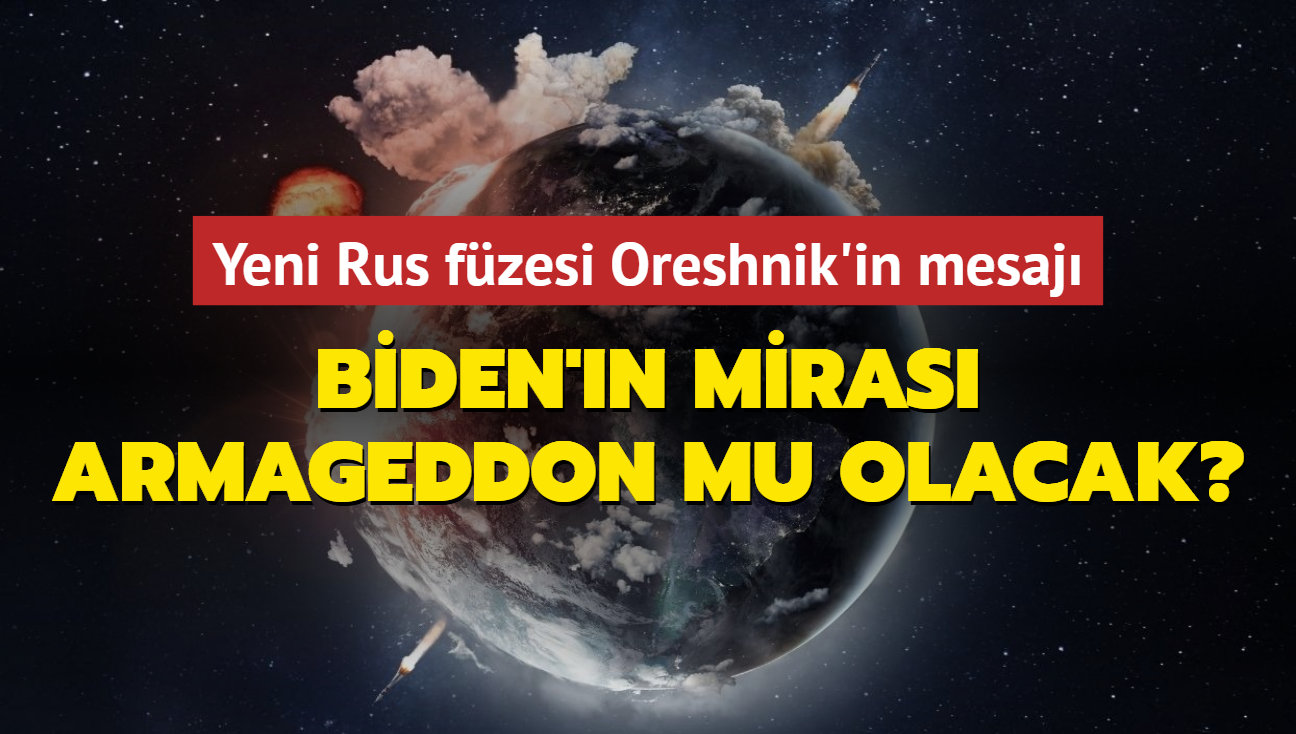 Biden'n miras Armageddon mu olacak" Yeni Rus fzesi Oreshnik'in mesaj