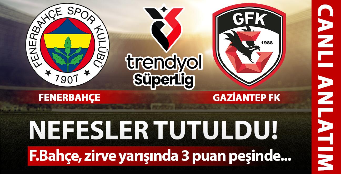 CANLI: Fenerbahe - Gaziantep FK