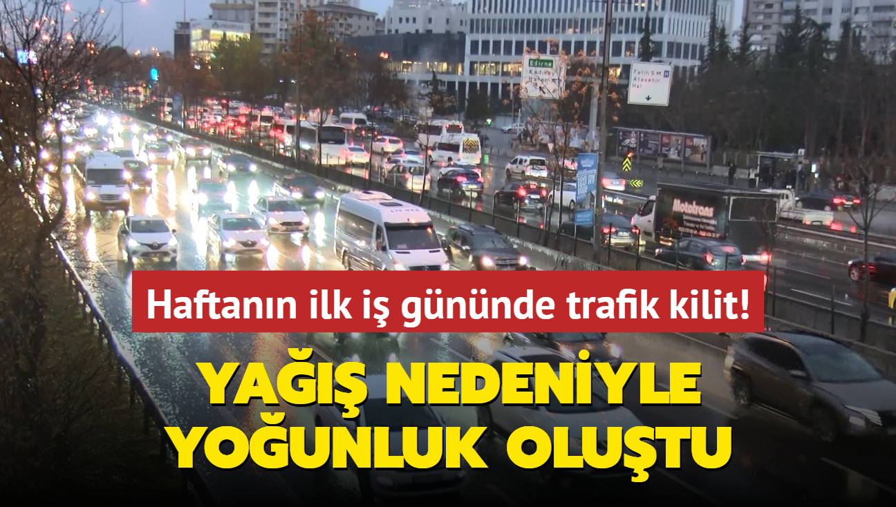 Haftann ilk i gnnde trafik kilit... Ya nedeniyle younluk olutu