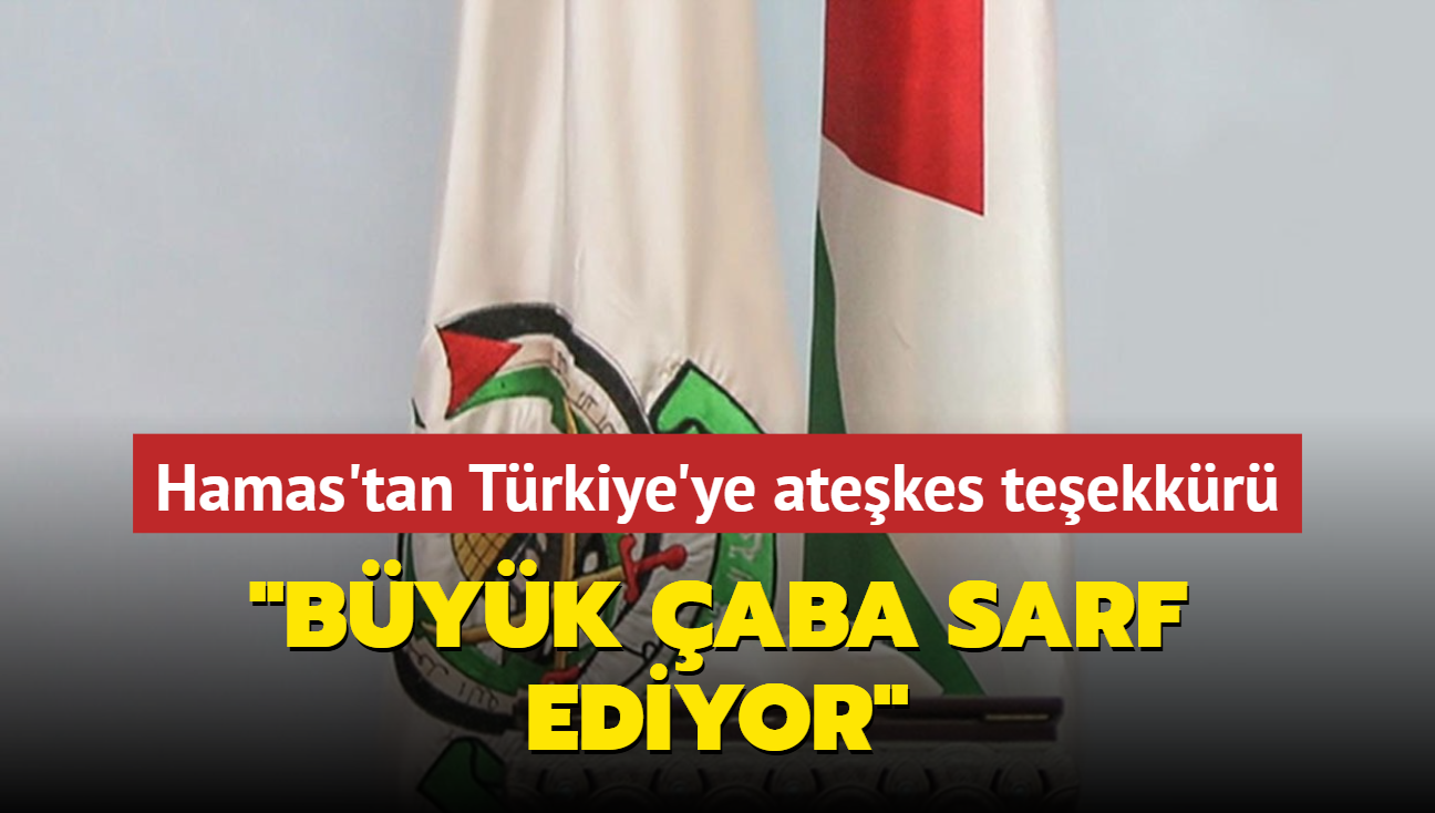 Hamas'tan Trkiye'ye atekes teekkr... "Byk aba sarf ediyor"