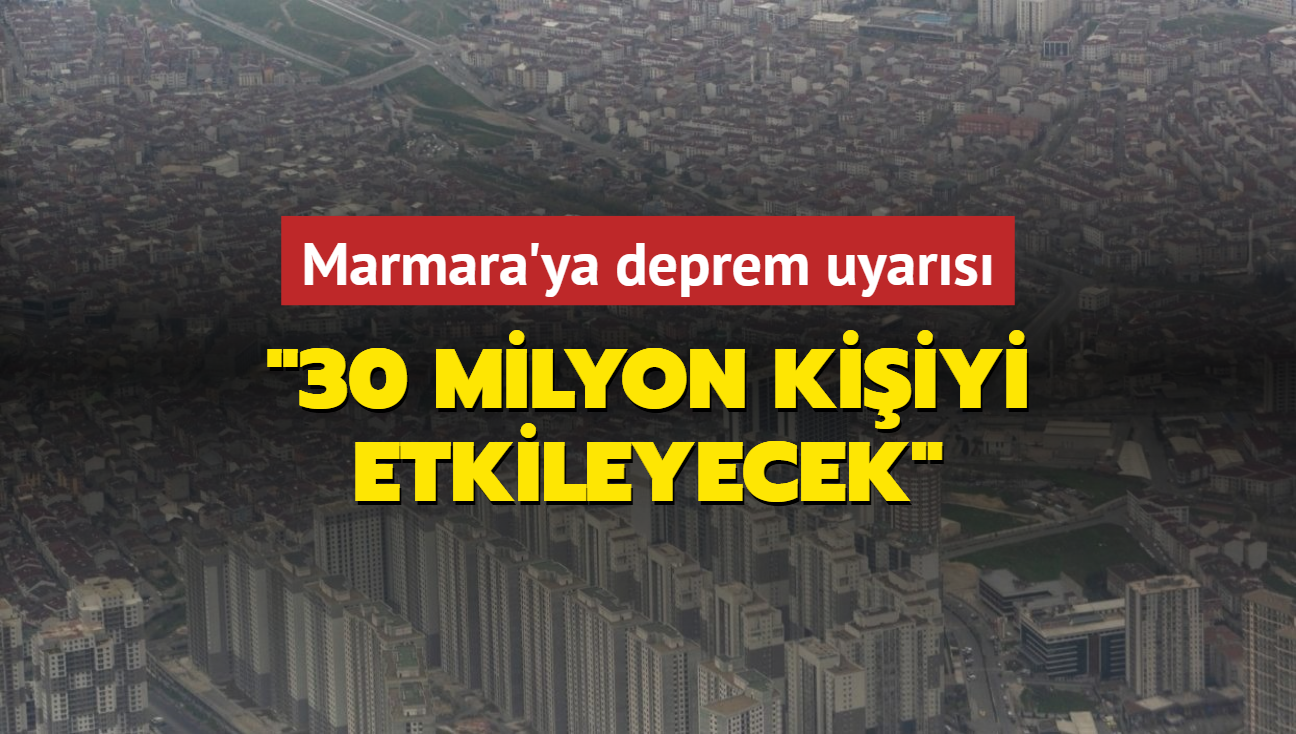 Marmara Denizi'ndeki olas deprem 30 milyon kiiyi etkileyecek