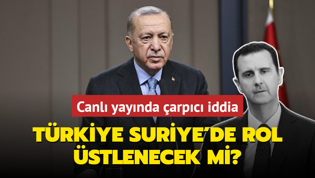 Trkiye Suriye'de rol stlenecek mi" Canl yaynda arpc iddia: Bakan Erdoan'n uzatt eli tutabilseydi bunlar yaanmayabilirdi