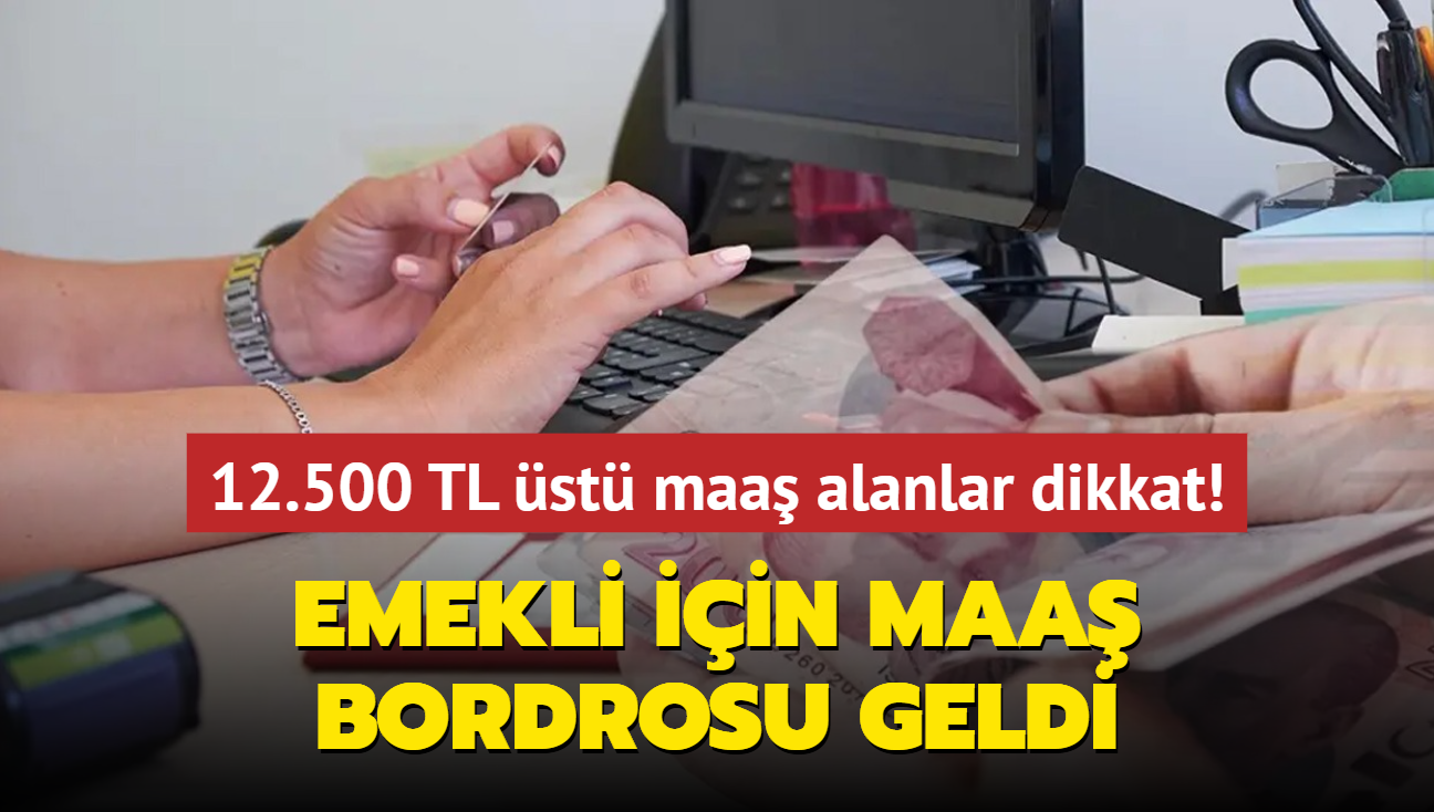 4A 4B 4C emeklisi iin 5'li maa bordrosu geldi! 12.500 TL st maa alanlar iin zaml tablo kt