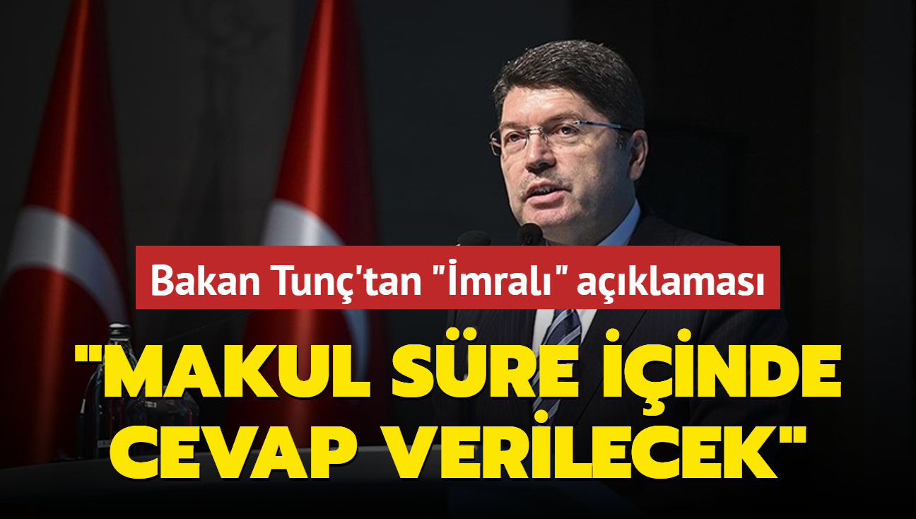 Bakan Tun'tan mral aklamas: Makul sre iinde cevap verilecek