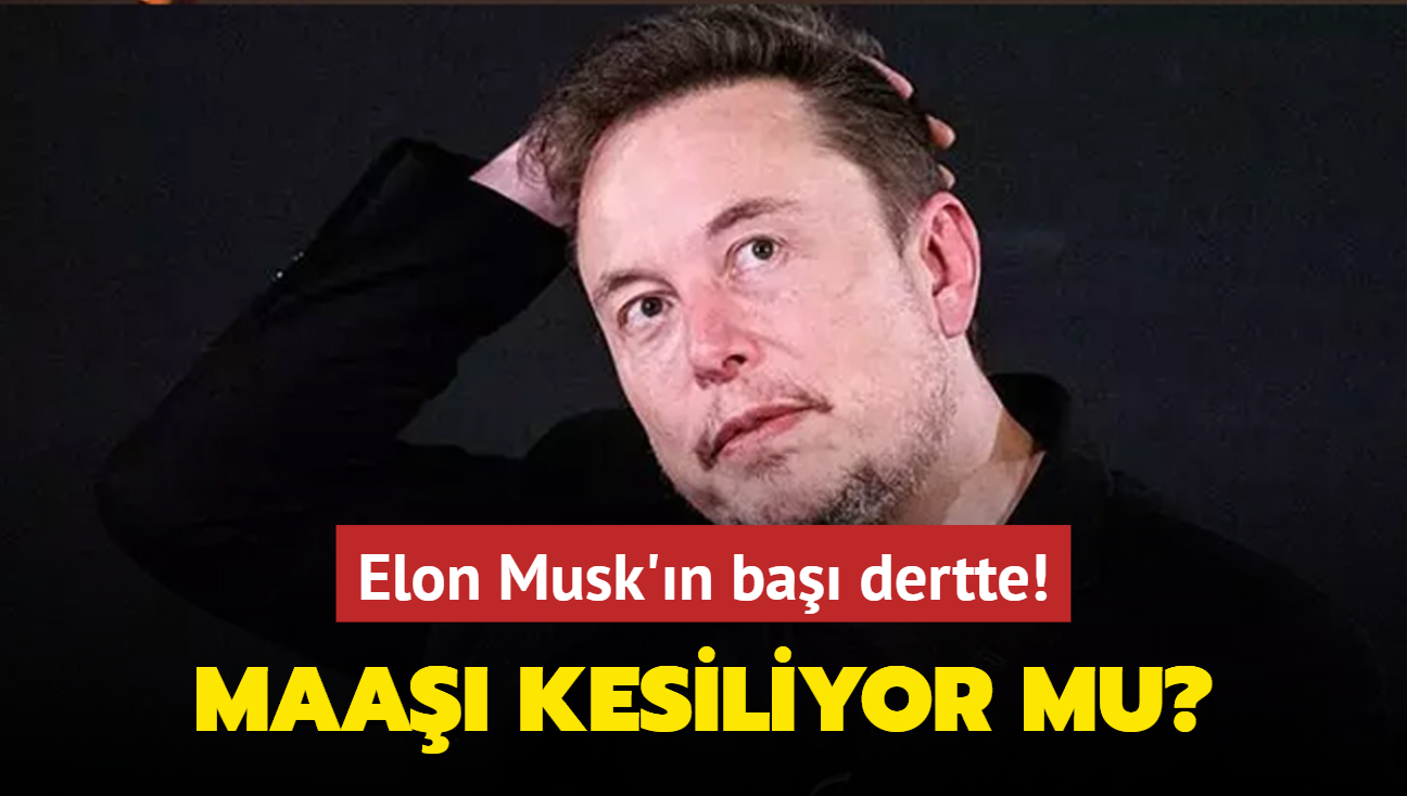 Elon Musk'n ba dertte! Maa kesiliyor mu"