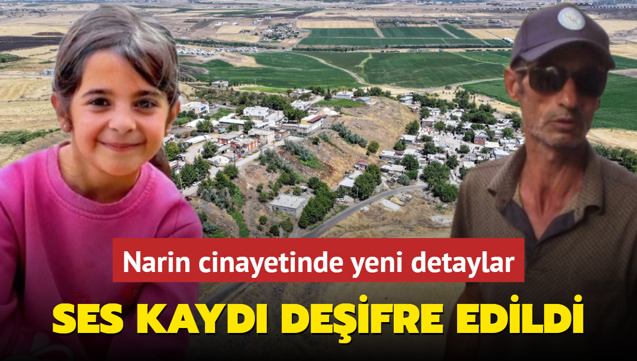 Narin cinayetinde yeni detaylar... Ses kayd deifre edildi