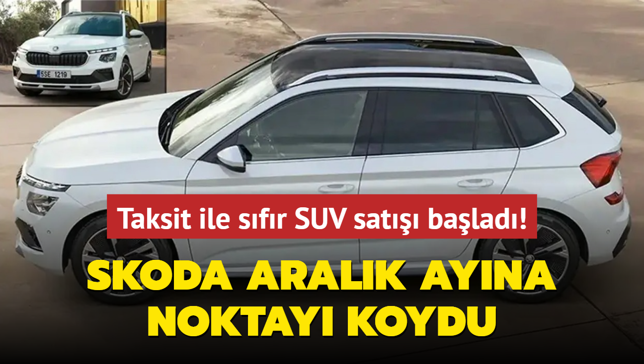 Skoda yapacan yapt: Aralk ayna noktay koydu! Taksit ile sfr SUV otomobil satn balatt