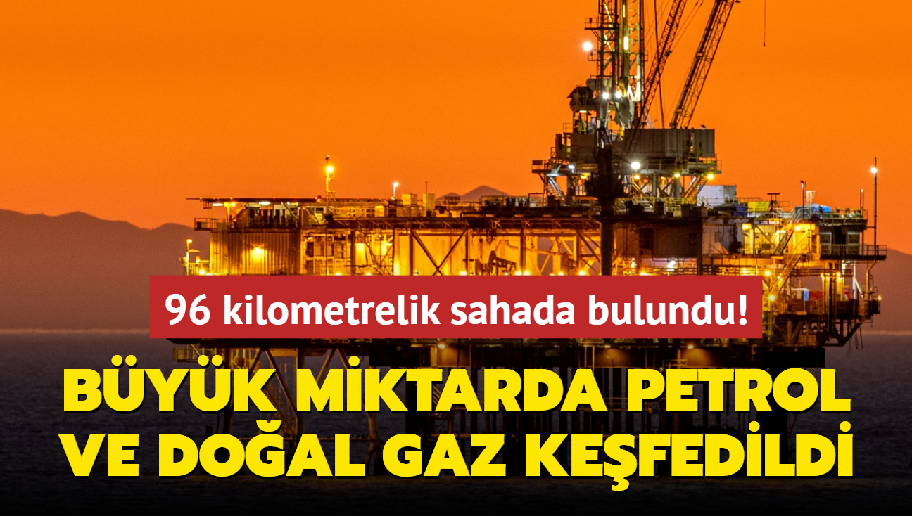 Tam 2,1 milyar petrol ve 5,1 trilyon doal gaz kefedildi! 96 kilometrelik sahada bulundu