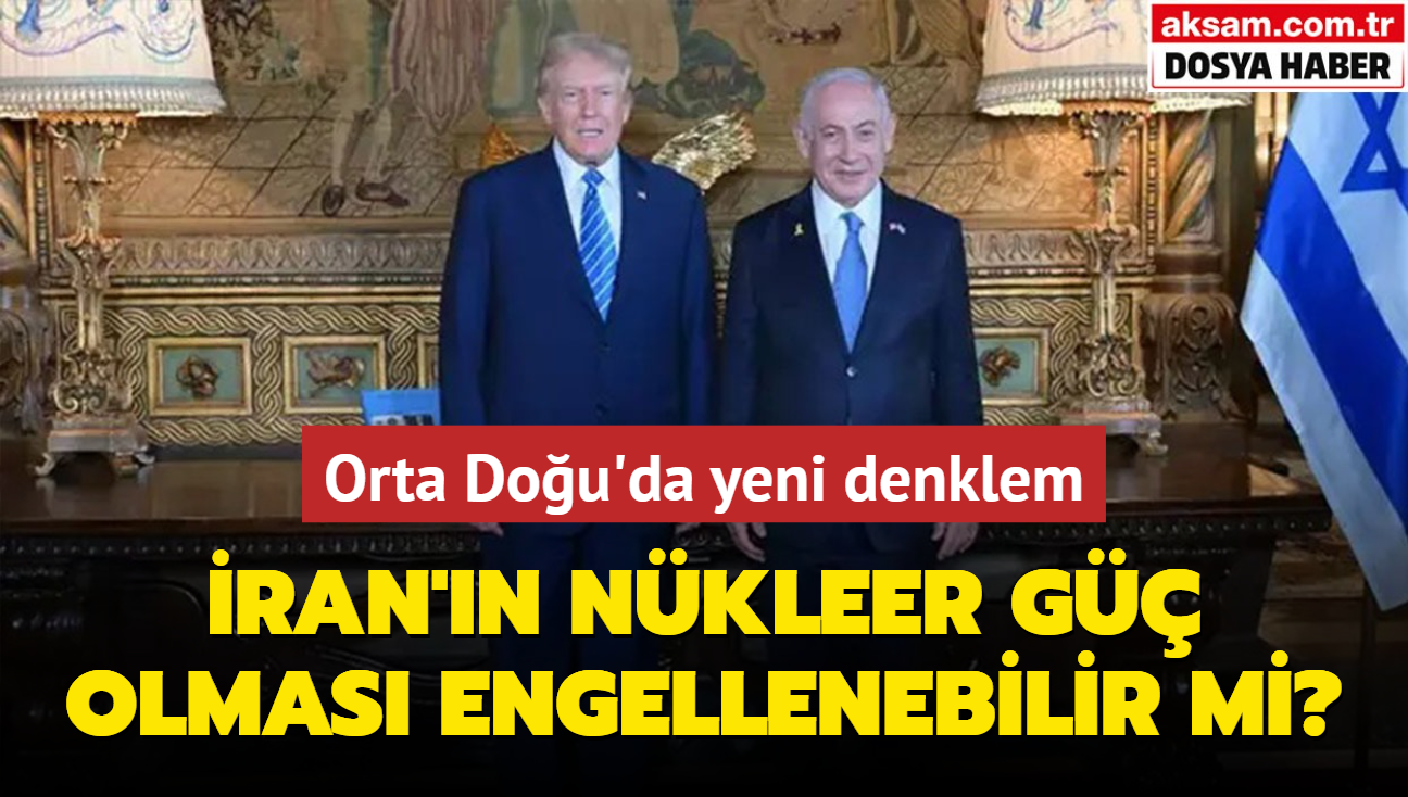 Trump ve Netanyahu ran'n nkleer g olmasn engelleyebilir mi"