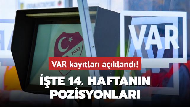 VAR kaytlar akland! te 14. haftann pozisyonlar