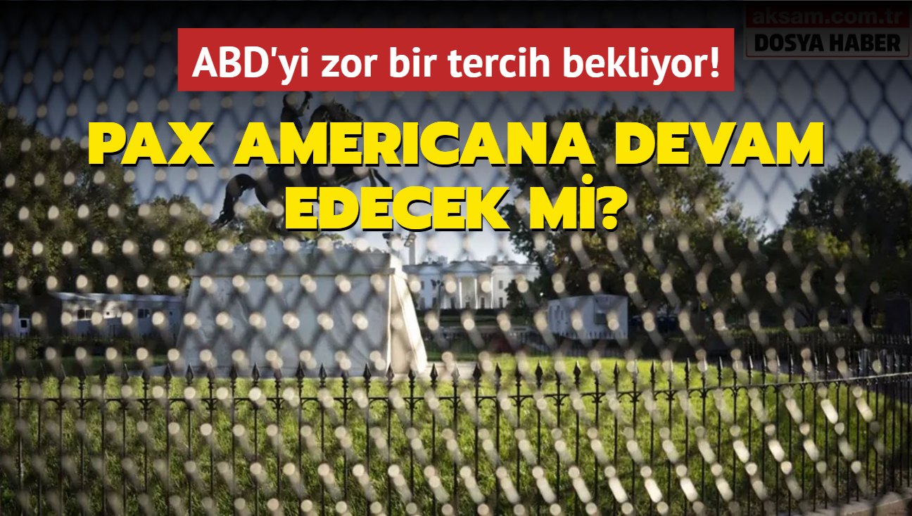 Yeni dnemde ABD'nin Pax Americana stratejisi hayatta kalabilecek mi"