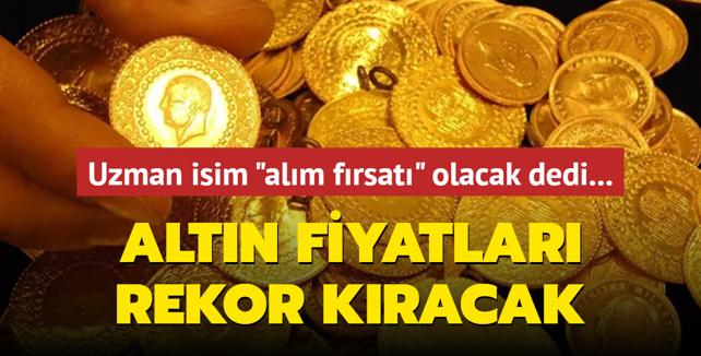 Altn fiyatlar rekor kracak... Uzman isim 'alm frsat' olacak dedi...