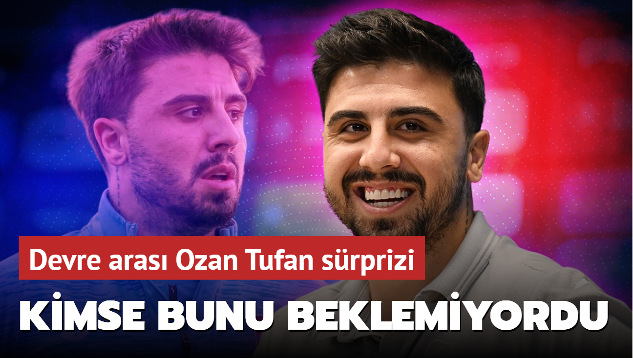 Kimse bunu beklemiyordu! Devre aras Ozan Tufan srprizi...