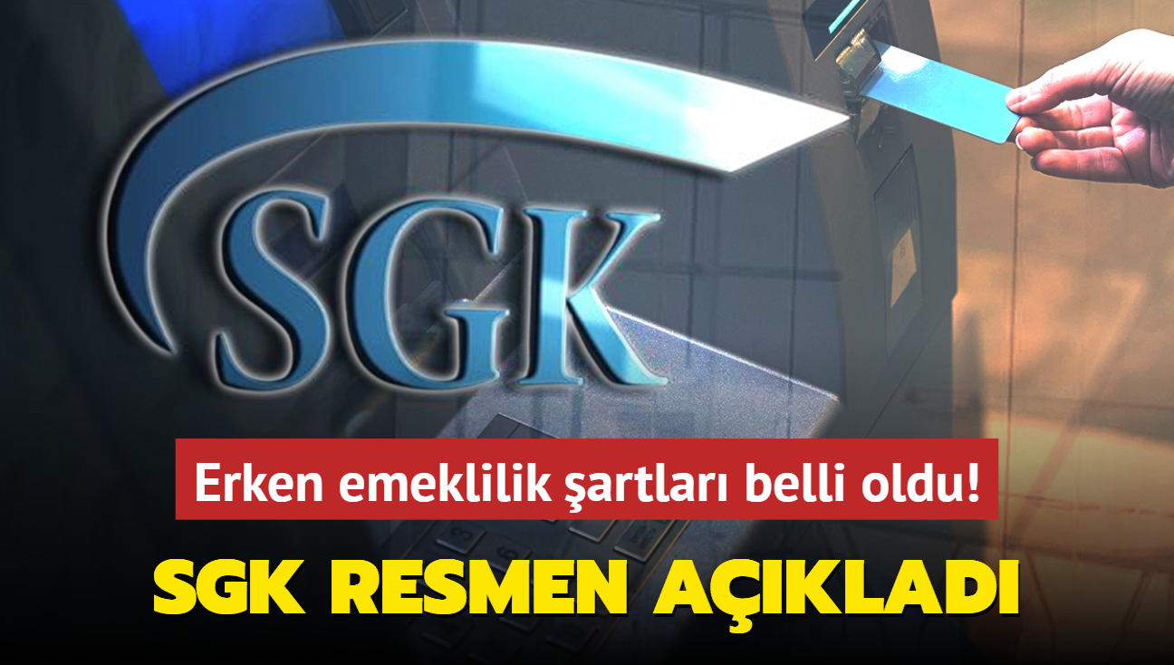 SGK resmen aklad: Erken emeklilik artlar belli oldu!