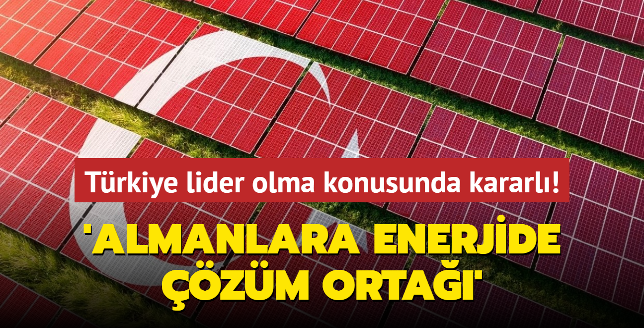 Trkiye lider olma konusunda kararl! "Alman irketlere srdrlebilir enerjide ortaklk sunuyor"