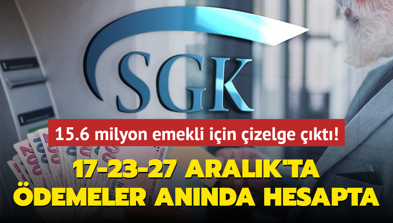 15.6 milyon emekli iin izelge kt! 17-23-27 Aralk'ta demeler annda hesaba geecek