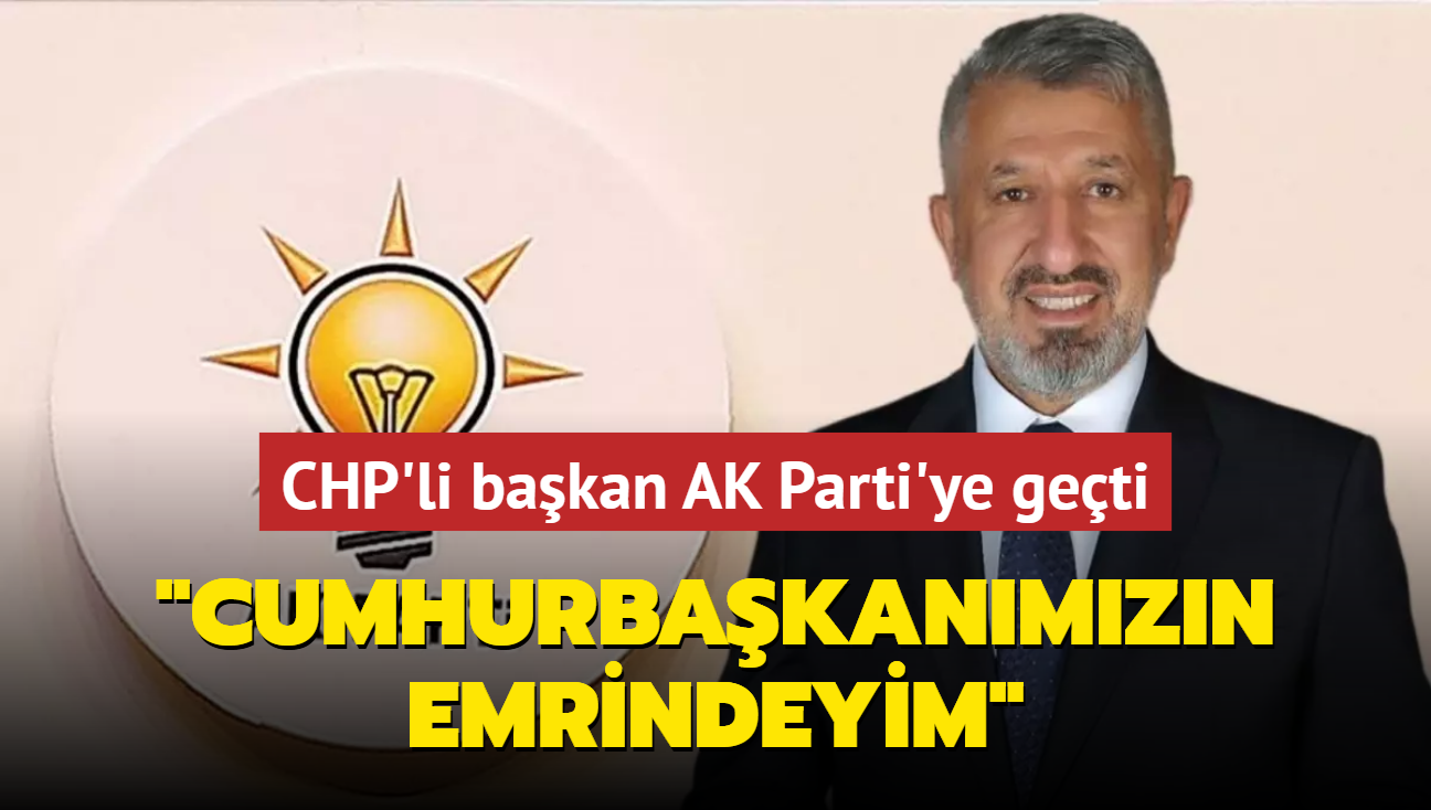 CHP'den istifa eden belediye bakan AK Parti'ye geti