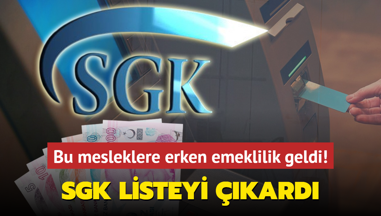 SGK listeyi kard! Bu meslekleri yapanlarn primi dolarsa, ak diye emekli oluyor