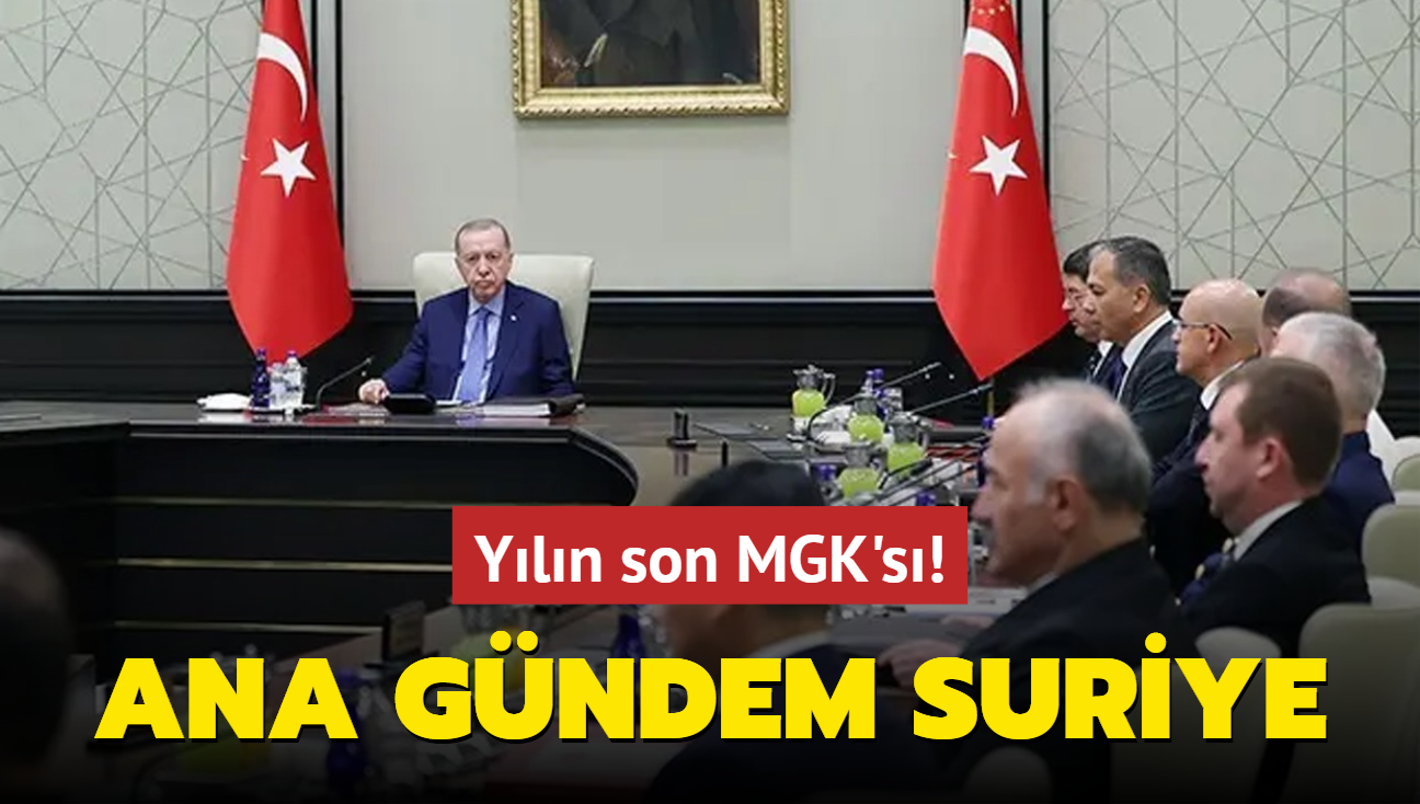 Yln son MGK's! Ana gndem Suriye