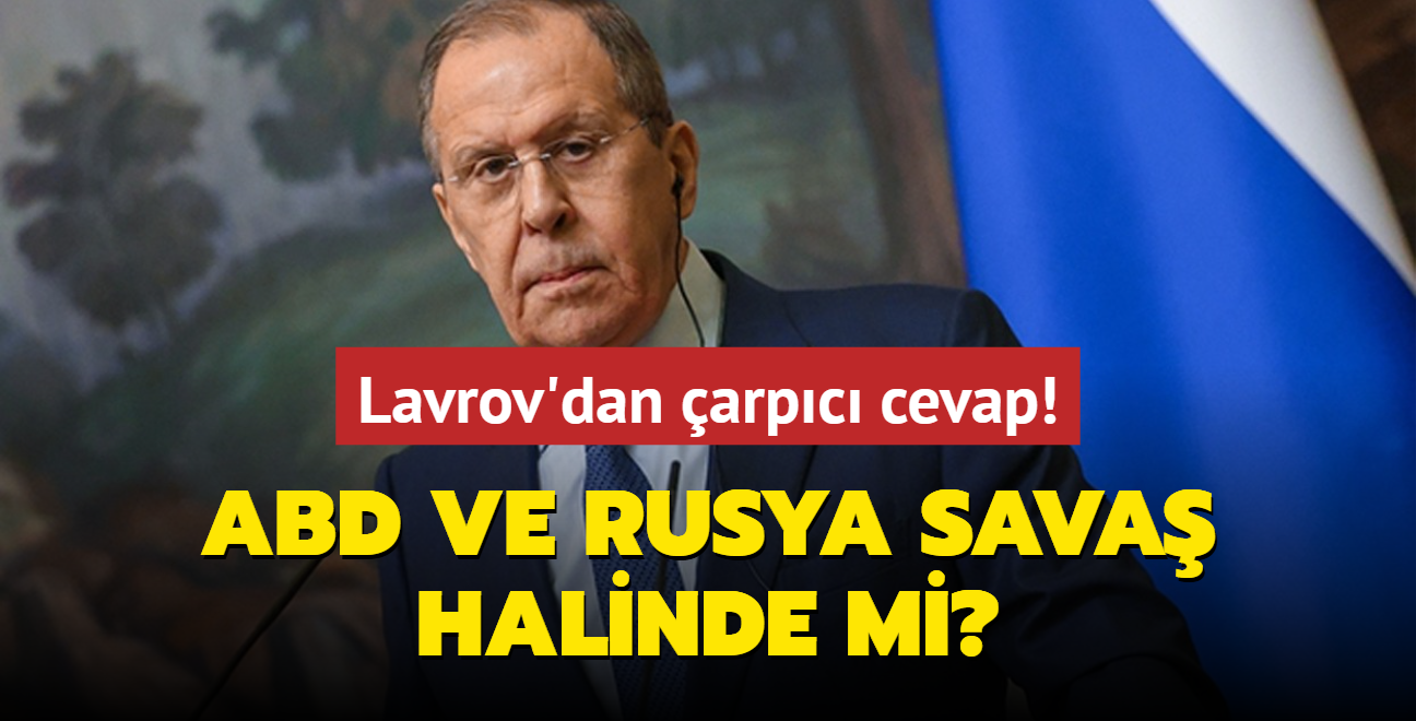 Dnyada tansiyon artyor... ABD ve Rusya birbirleriyle sava halinde mi? Lavrov'dan arpc cevap!