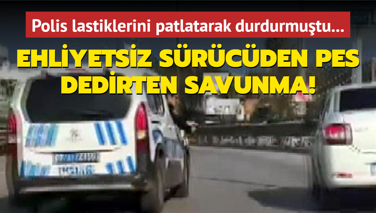 Polis lastiklerini patlatarak durdurmutu... Ehliyetsiz srcden pes dedirten savunma!