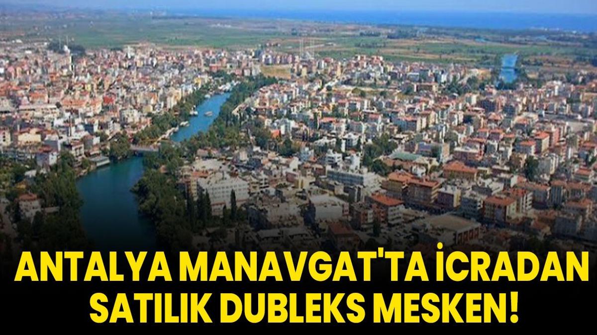 Antalya Manavgat'ta icradan satlk dubleks mesken!