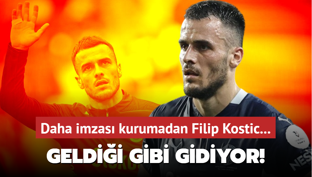 Geldii gibi gidiyor! Daha imzas kurumadan Filip Kostic...