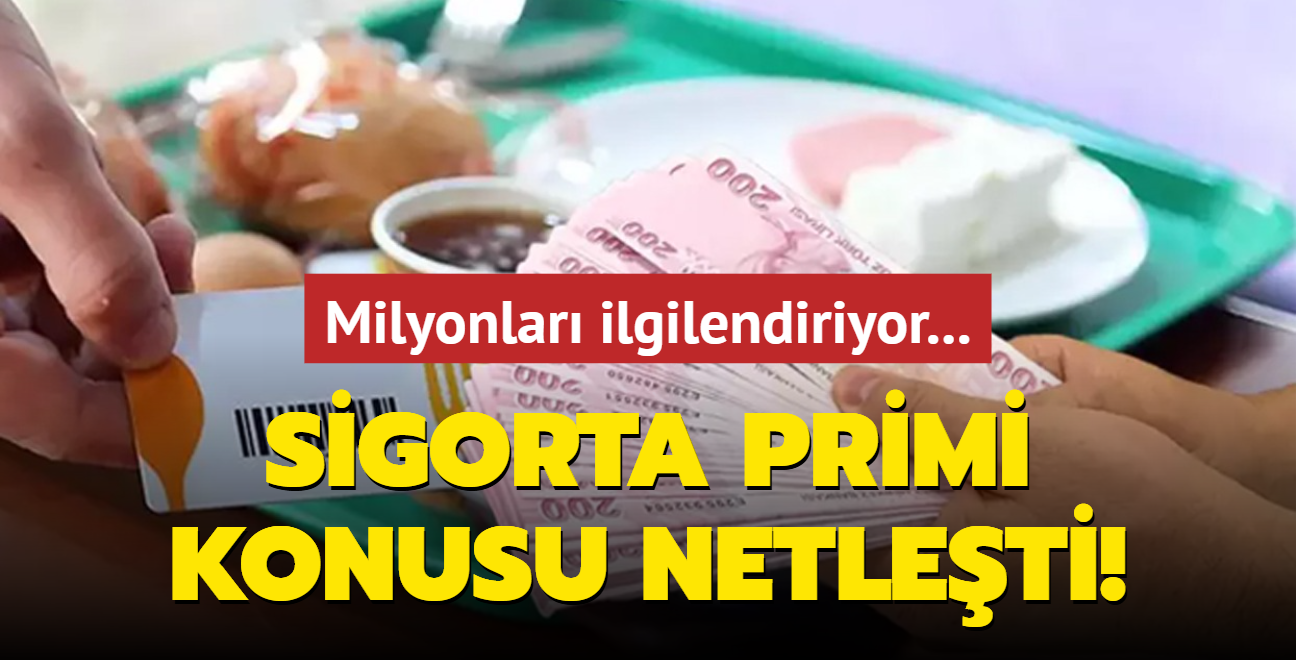 Milyonlar ilgilendiriyor... Sigorta primi konusu netleti!