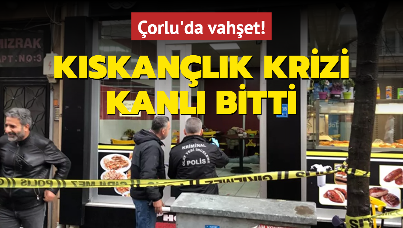 orlu'da vahet! Kskanlk krizi kanl bitti