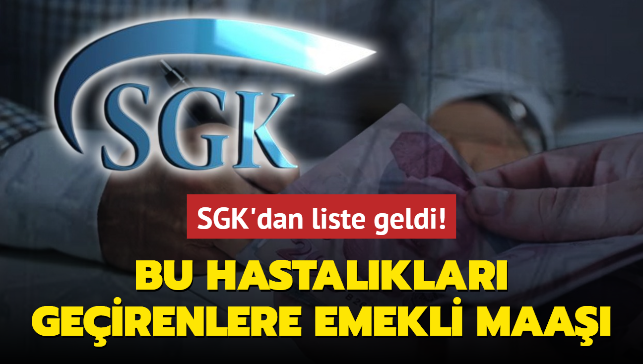 SGK'dan emekli maa iin liste geldi! Bu hastalklar geirenlere ipak balanyor